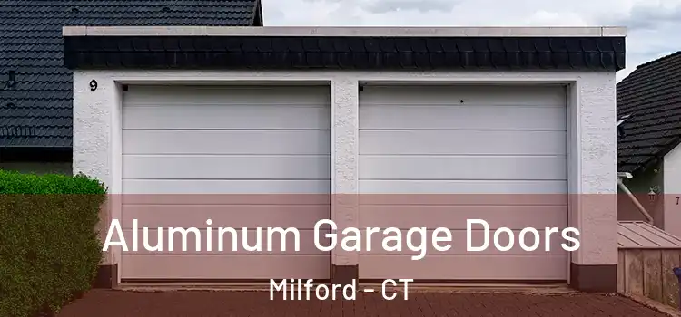  Aluminum Garage Doors Milford - CT