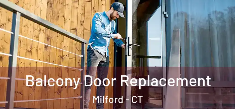  Balcony Door Replacement Milford - CT