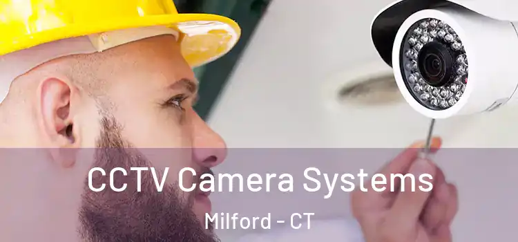 CCTV Camera Systems Milford - CT