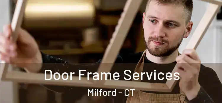  Door Frame Services Milford - CT