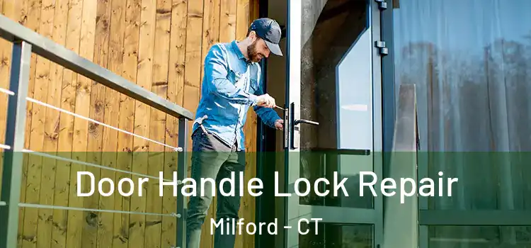 Door Handle Lock Repair Milford - CT