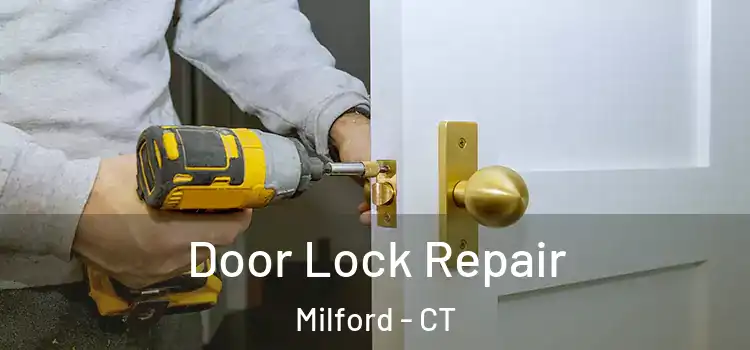 Door Lock Repair Milford - CT