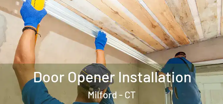 Door Opener Installation Milford - CT