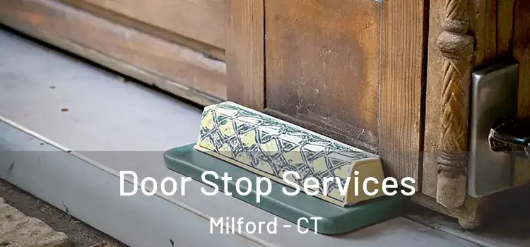 Door Stop Services Milford - CT