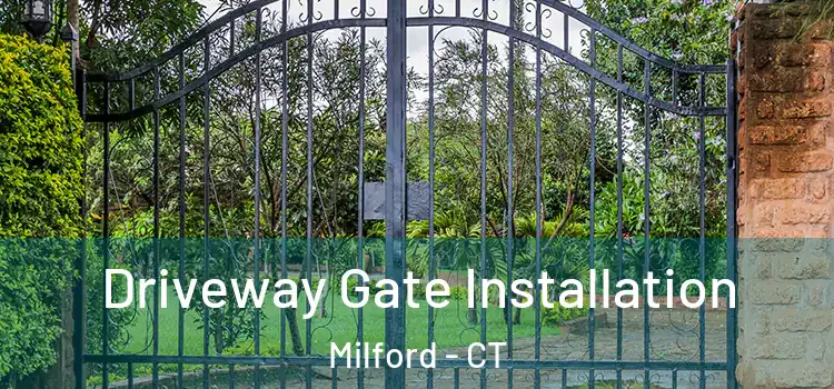 Driveway Gate Installation Milford - CT