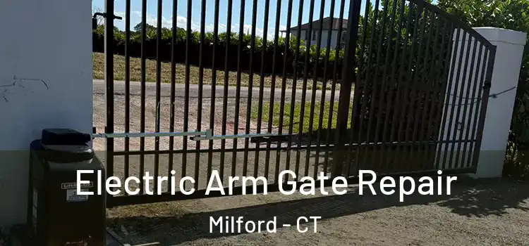 Electric Arm Gate Repair Milford - CT