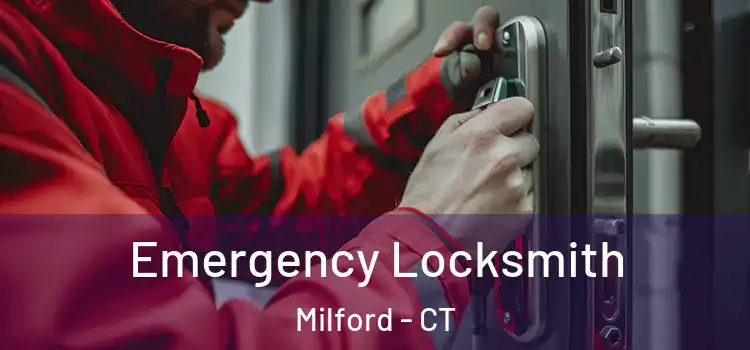  Emergency Locksmith Milford - CT