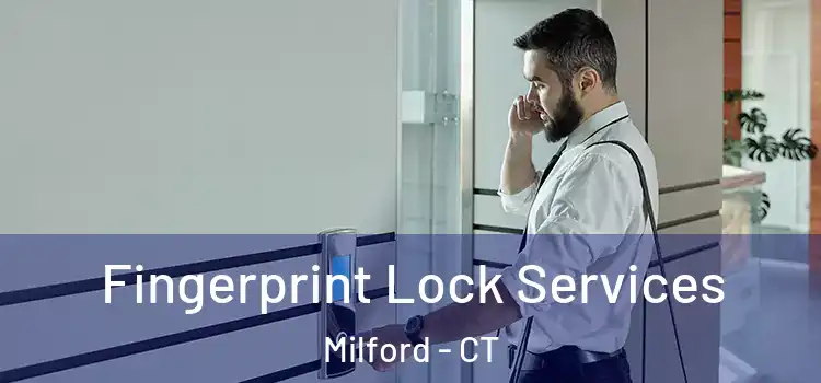 Fingerprint Lock Services Milford - CT