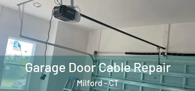  Garage Door Cable Repair Milford - CT