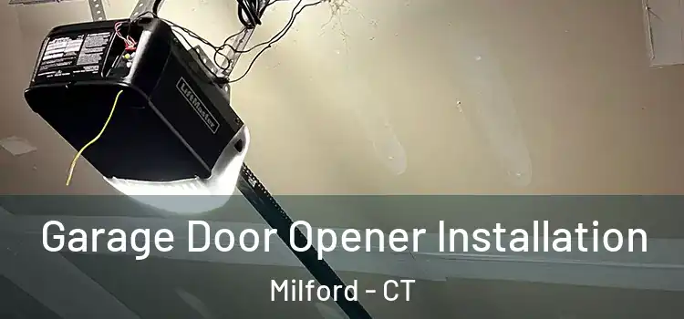  Garage Door Opener Installation Milford - CT