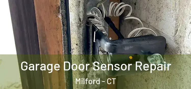 Garage Door Sensor Repair Milford - CT