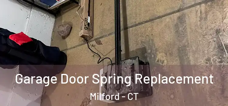  Garage Door Spring Replacement Milford - CT