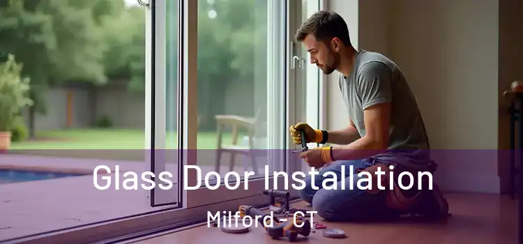 Glass Door Installation Milford - CT