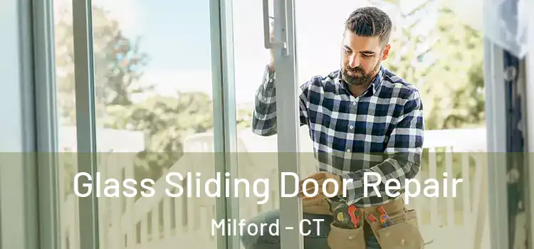 Glass Sliding Door Repair Milford - CT