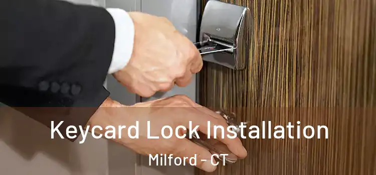 Keycard Lock Installation Milford - CT