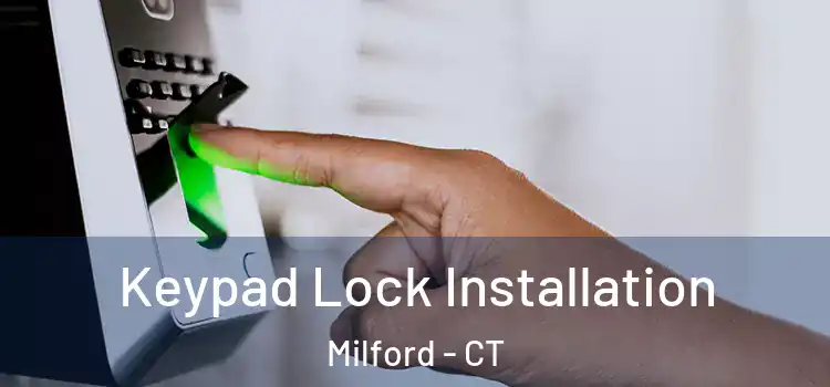  Keypad Lock Installation Milford - CT