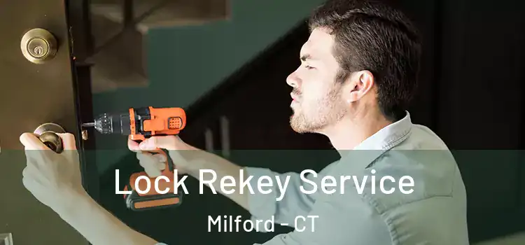 Lock Rekey Service Milford - CT
