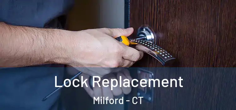 Lock Replacement Milford - CT
