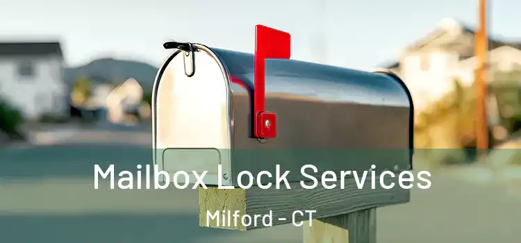 Mailbox Lock Services Milford - CT