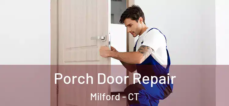  Porch Door Repair Milford - CT
