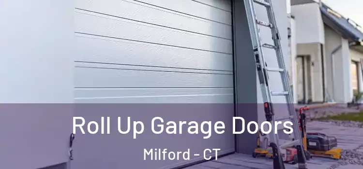  Roll Up Garage Doors Milford - CT