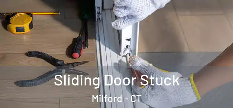  Sliding Door Stuck Milford - CT