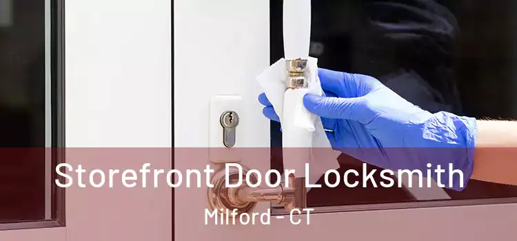 Storefront Door Locksmith Milford - CT